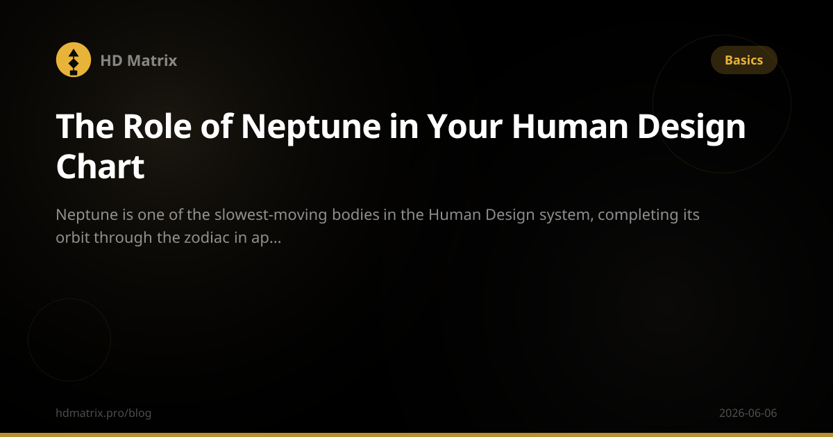 The Role of Neptune in Your Human Design Chart