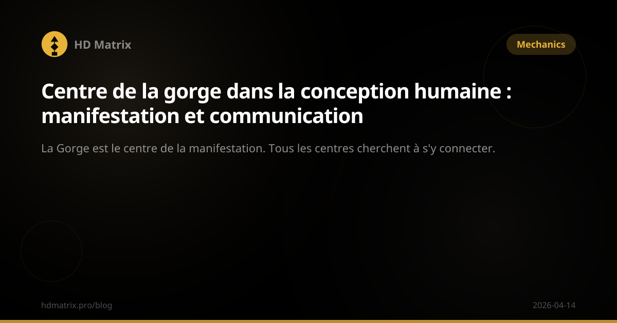 Centre de la gorge dans la conception humaine : manifestation et ...